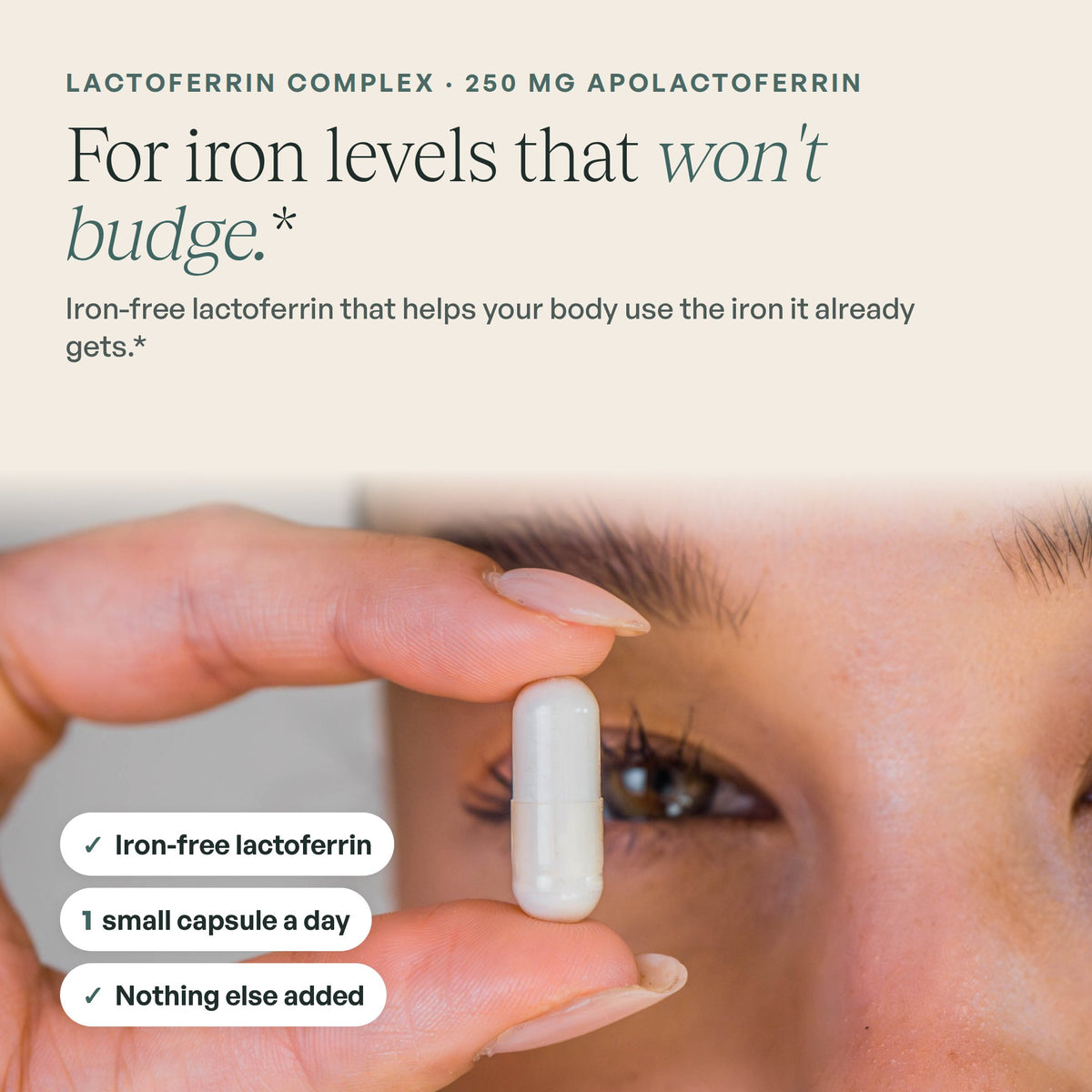 Zuma Nutrition Lactoferrin Complex: for iron levels that won't budge. Iron-free lactoferrin, one small capsule, nothing else added